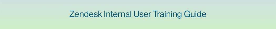 Zendesk-Internal-User-Training-Guide.gif